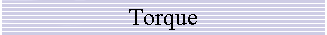 Torque