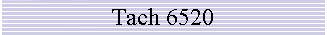 Tach 6520